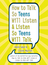 Cover image for How to Talk So Teens Will Listen and Listen So Teens Will Talk